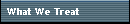 What We Treat
